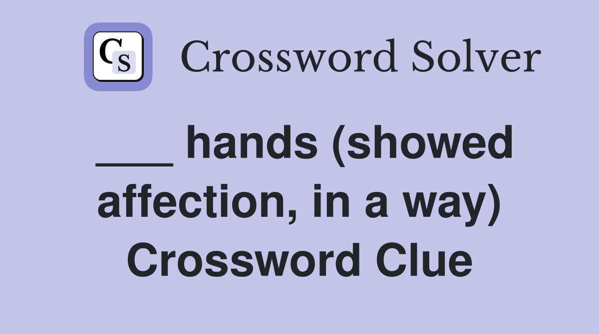 ___ hands (showed affection, in a way) Crossword Clue