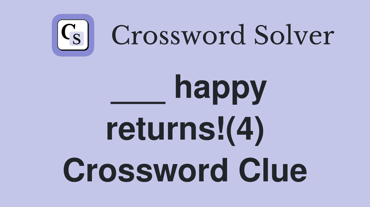 ___ happy returns!(4) Crossword Clue