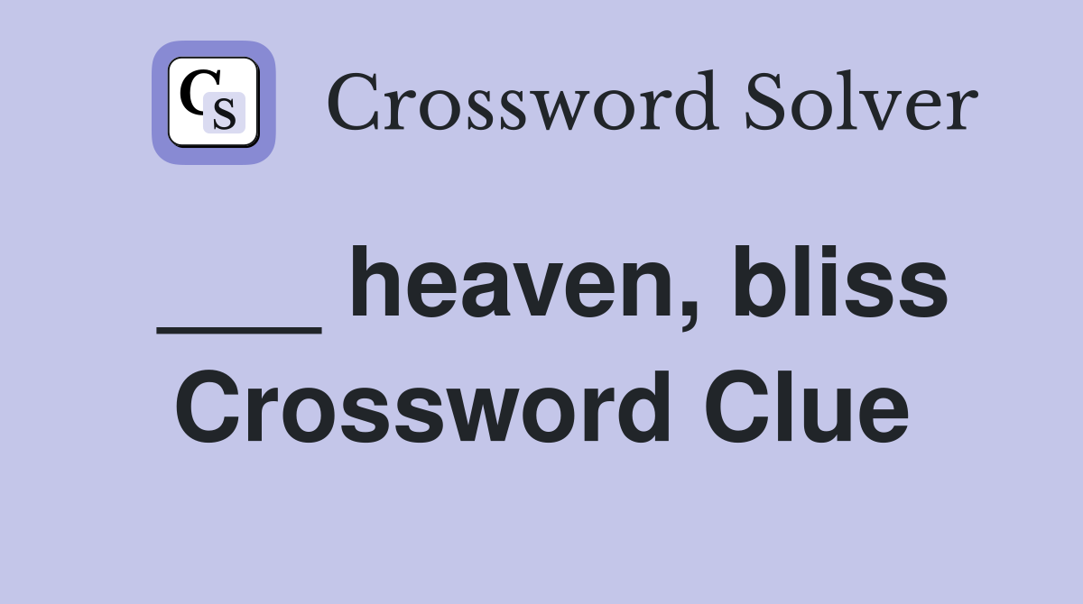 ___ heaven, bliss Crossword Clue