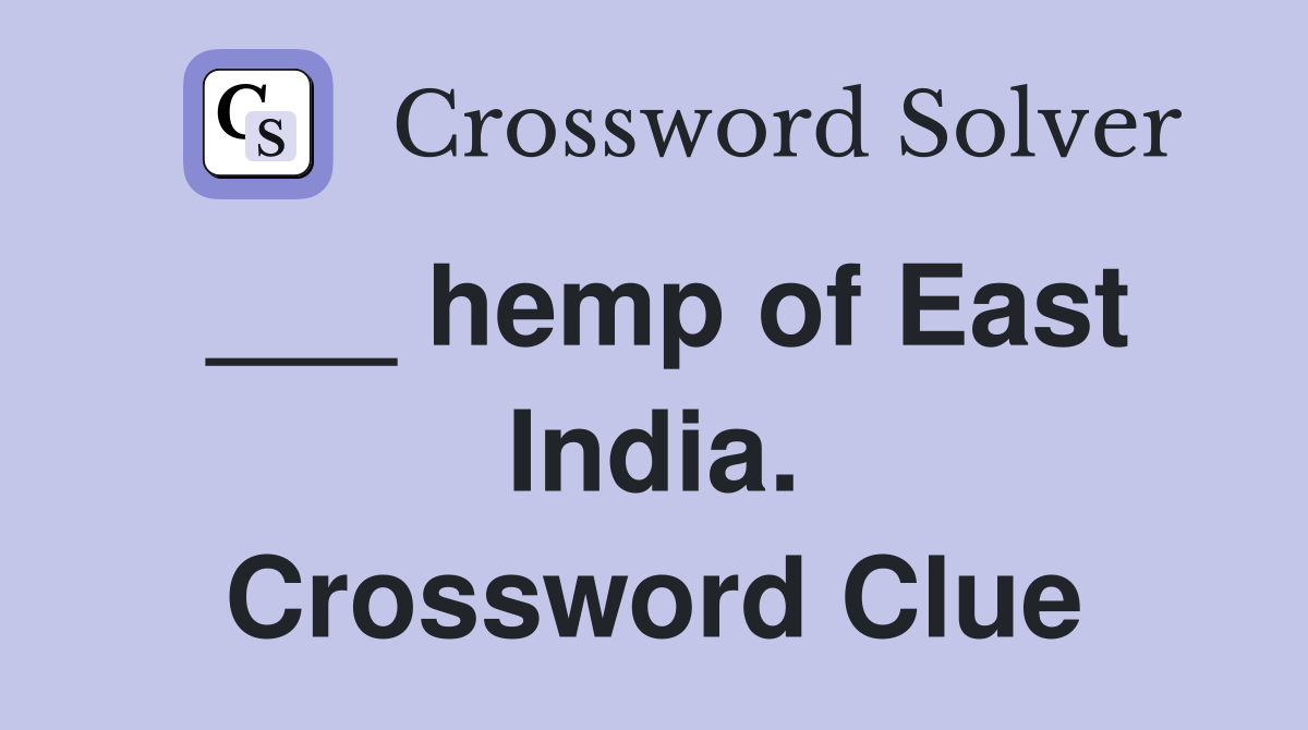 ___ hemp of East India. Crossword Clue