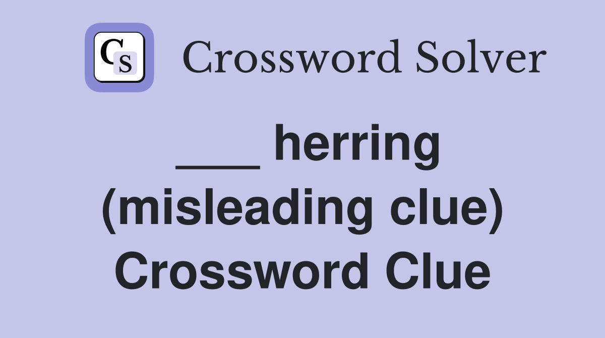 ___ herring (misleading clue) Crossword Clue