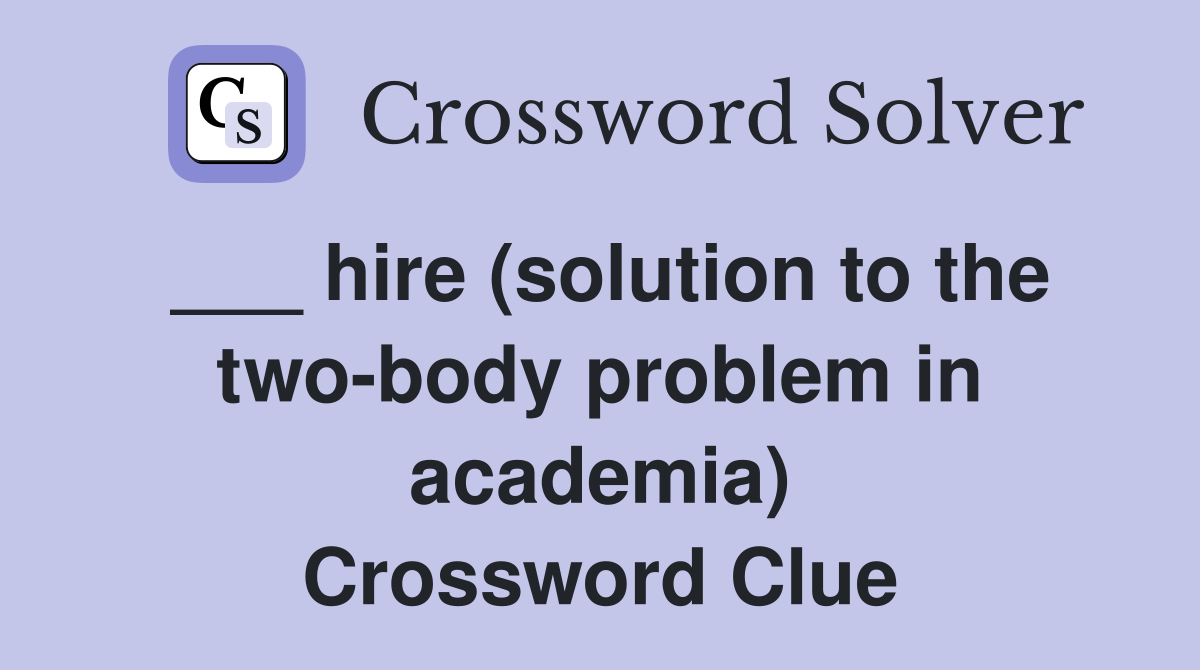 ___ hire (solution to the two-body problem in academia) Crossword Clue