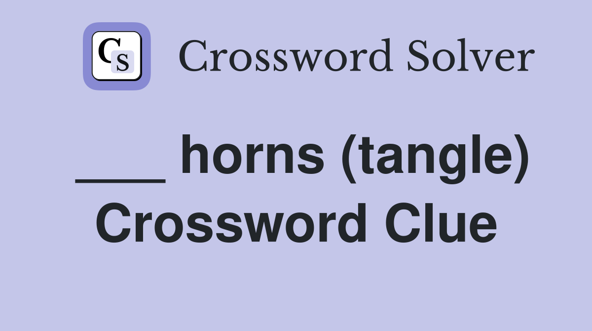___ horns (tangle) Crossword Clue