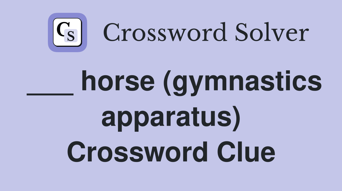 ___ horse (gymnastics apparatus) Crossword Clue