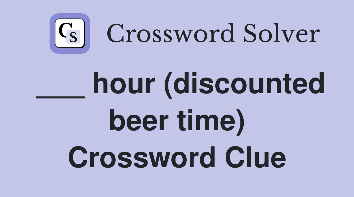 ___ hour (discounted beer time) Crossword Clue