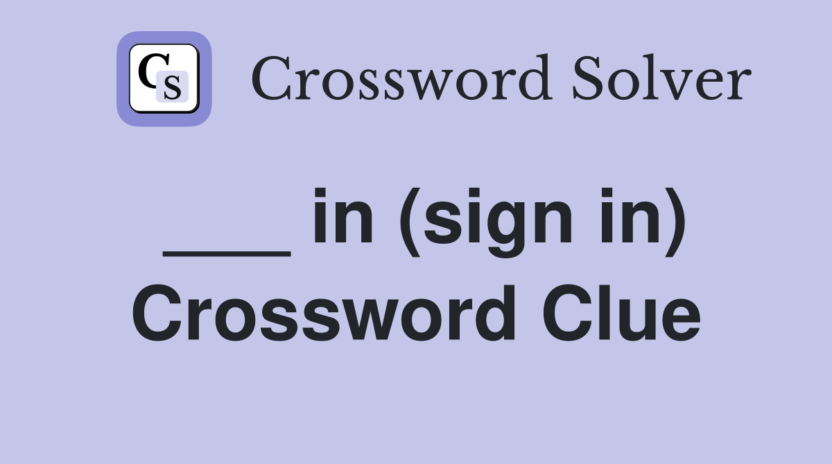 ___ in (sign in) Crossword Clue