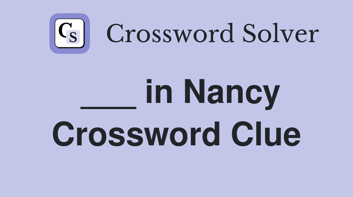 ___ in Nancy Crossword Clue