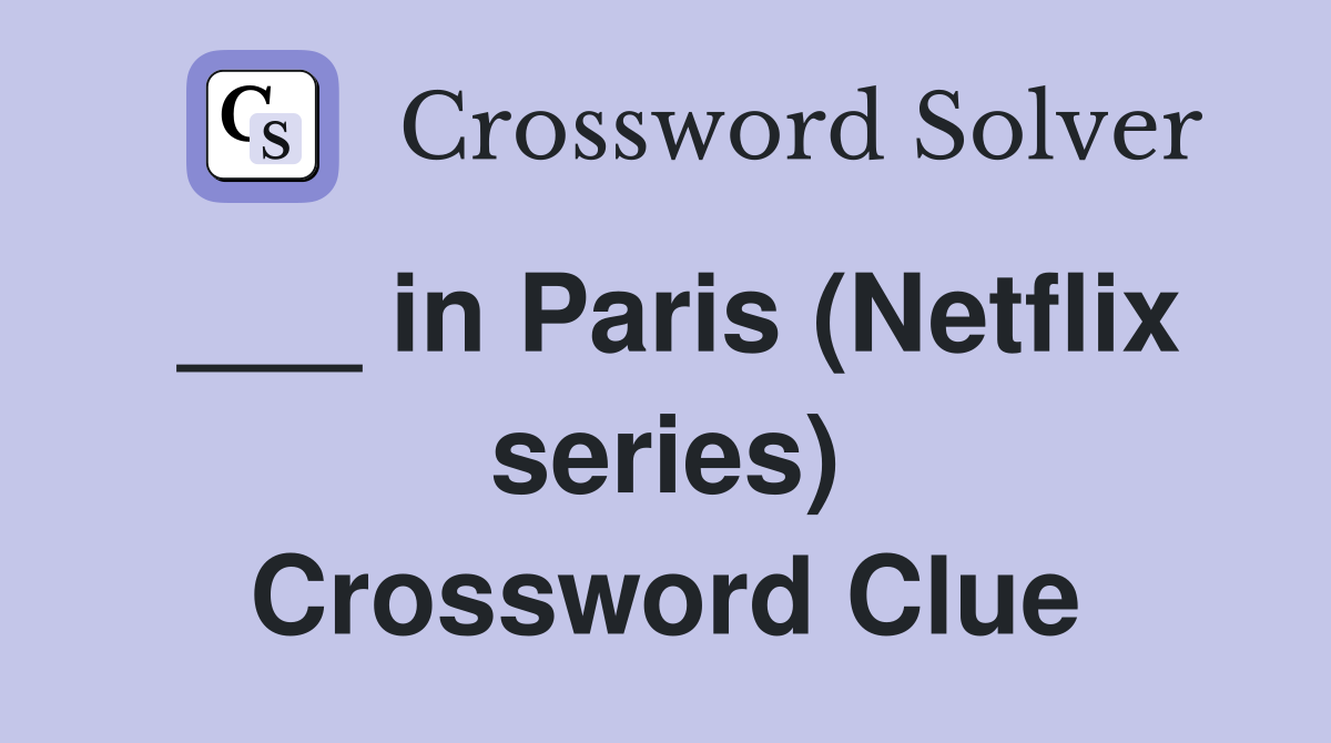 ___ in Paris (Netflix series) Crossword Clue