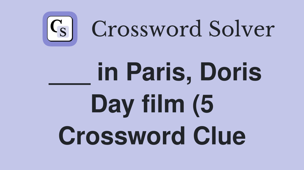 in Paris Doris Day film (5) Crossword Clue Answers Crossword Solver in Paris Doris Day film (5) Crossword Clue Answers Crossword Solver