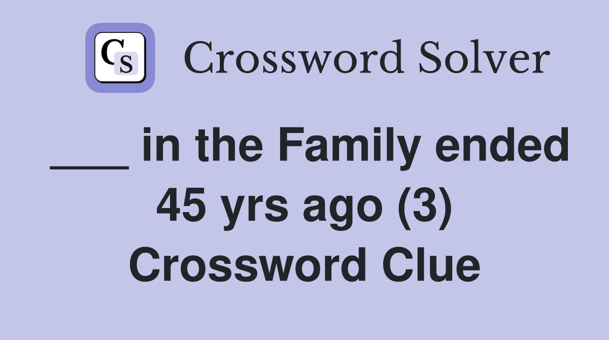 ___ in the Family ended 45 yrs ago (3) Crossword Clue