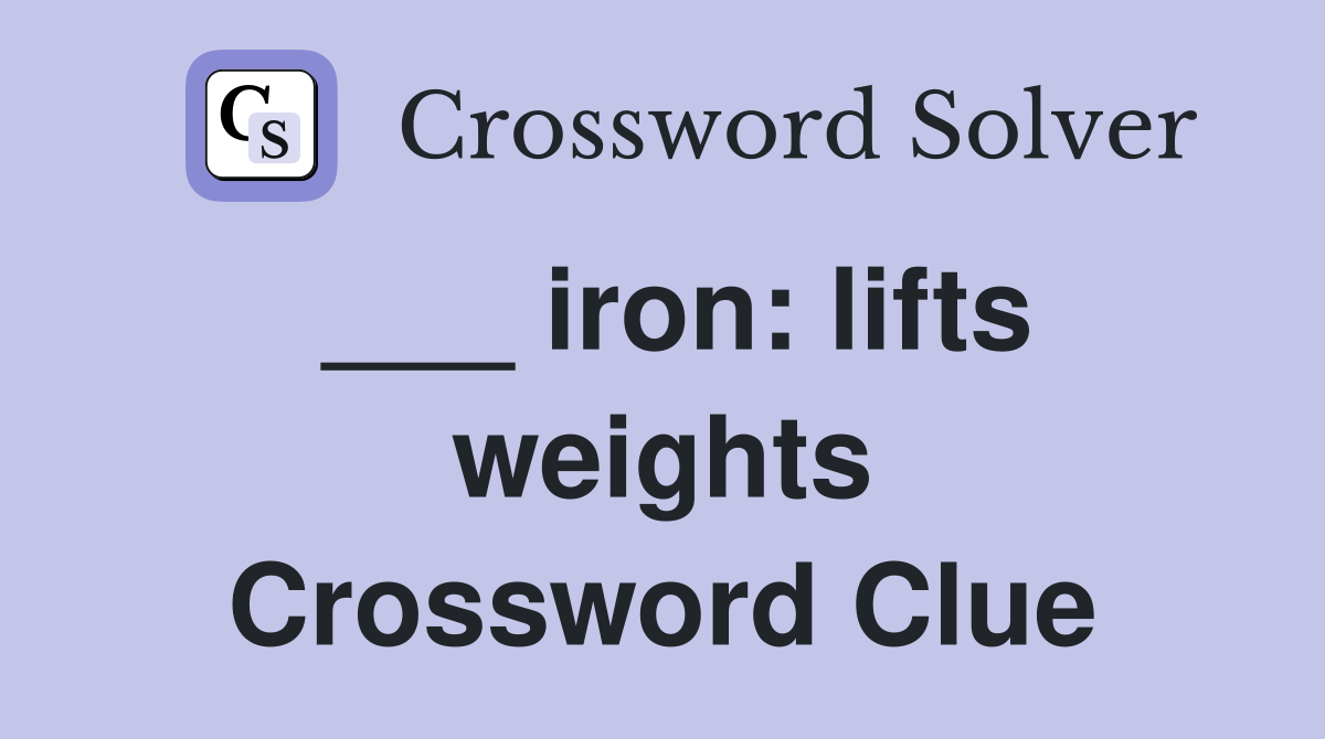 ___ iron: lifts weights Crossword Clue