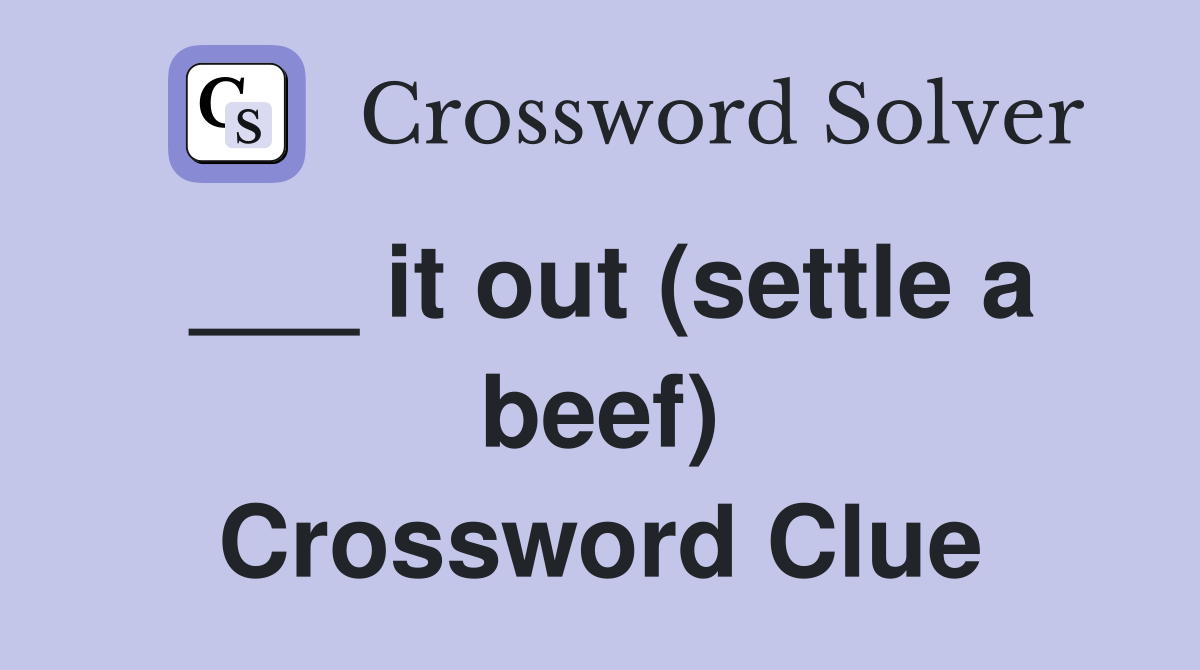 ___ it out (settle a beef) Crossword Clue