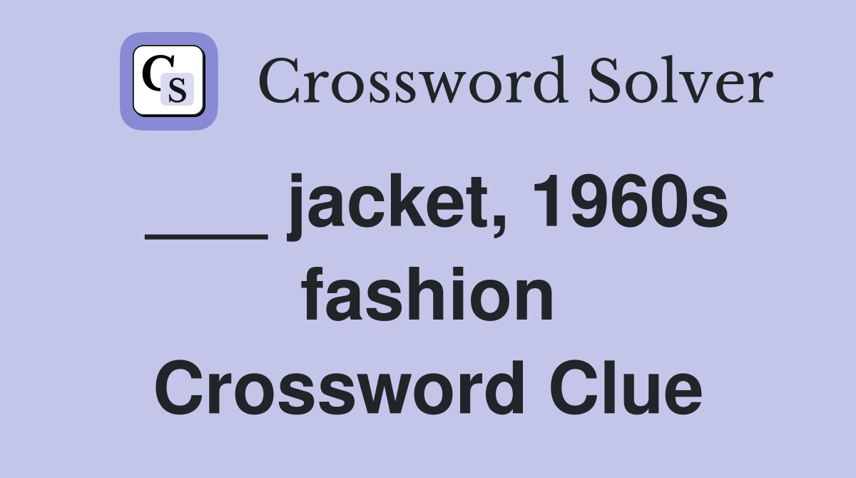 ___ jacket, 1960s fashion Crossword Clue