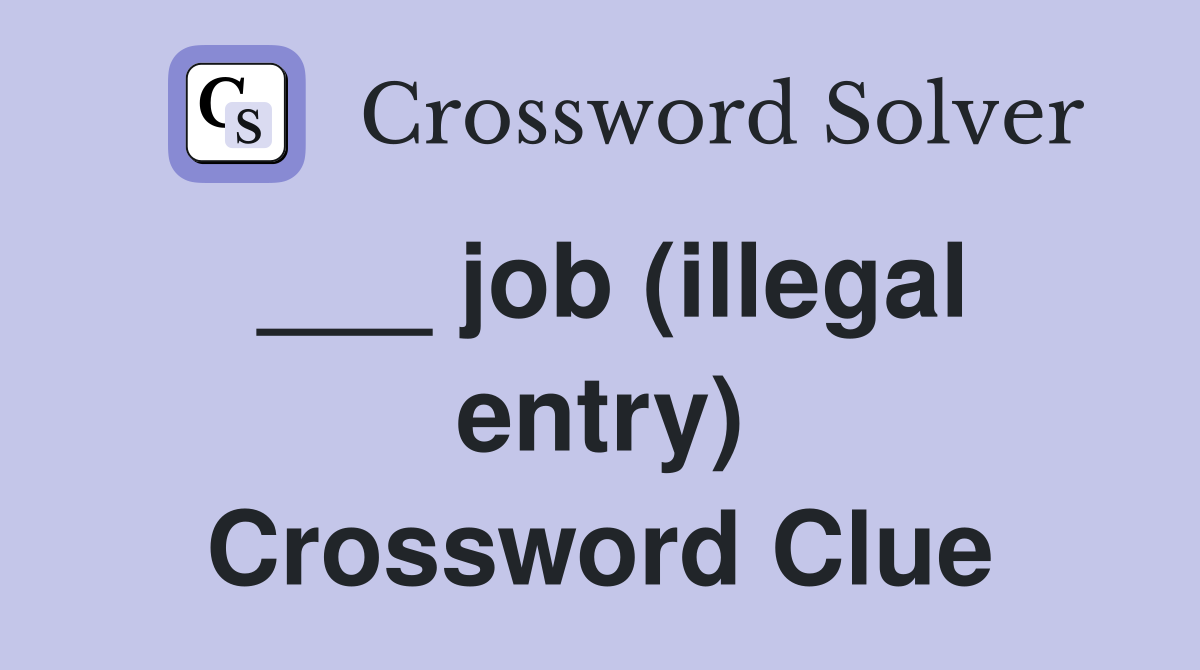 ___ job (illegal entry) Crossword Clue