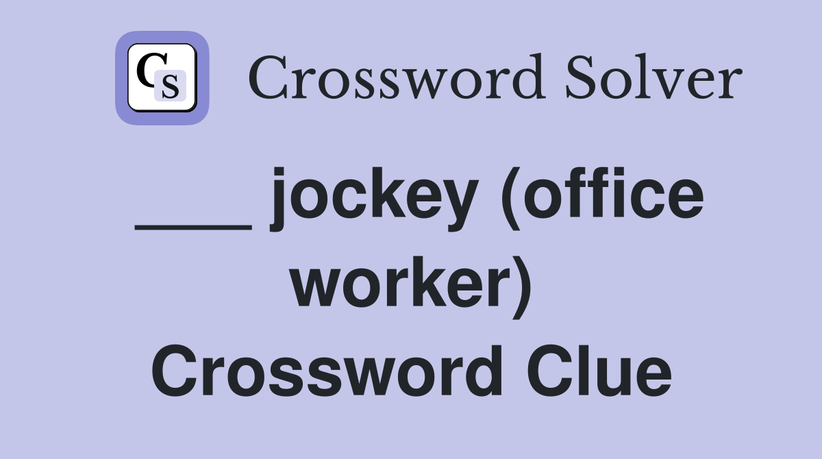 ___ jockey (office worker) Crossword Clue