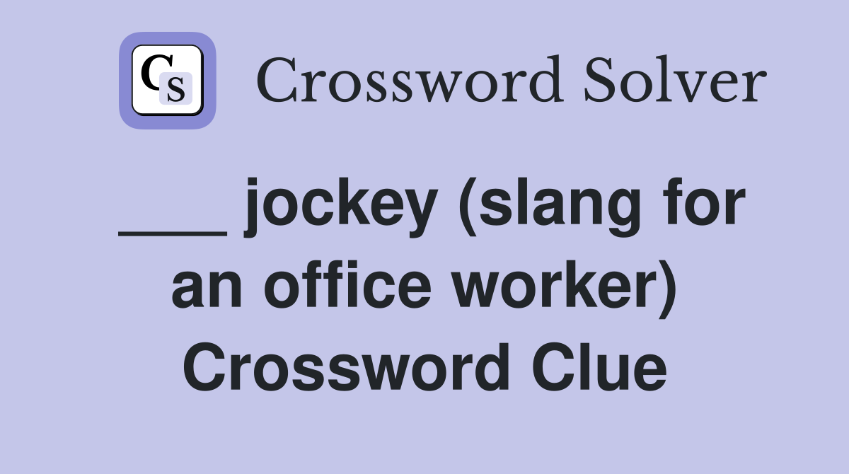 ___ jockey (slang for an office worker) Crossword Clue