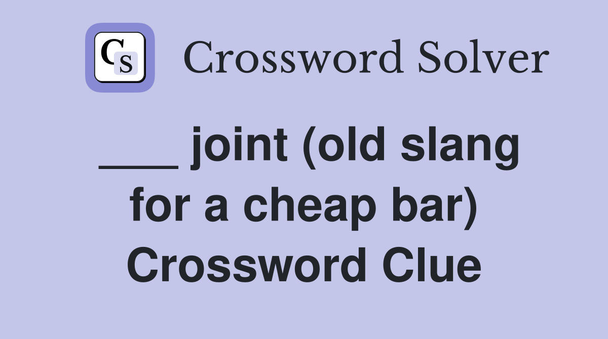 ___ joint (old slang for a cheap bar) Crossword Clue