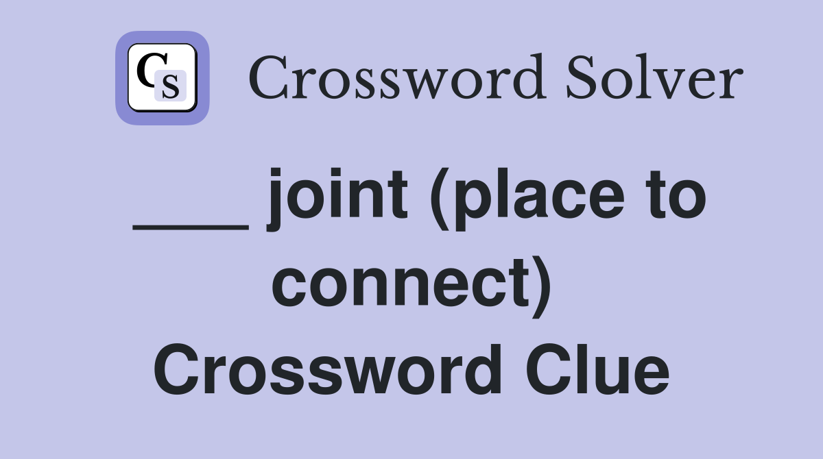 ___ joint (place to connect) Crossword Clue