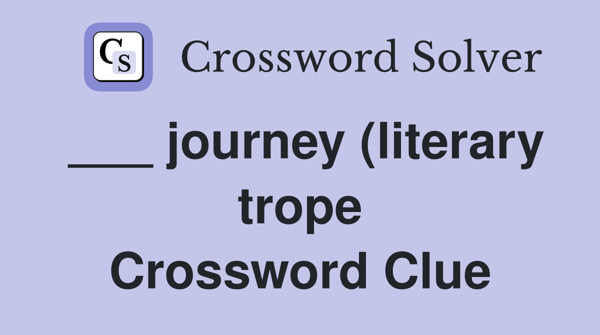 journey (literary trope) Crossword Clue Answers Crossword Solver journey (literary trope) Crossword Clue Answers Crossword Solver