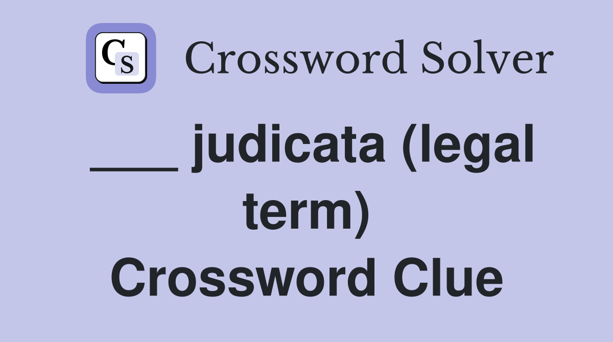 ___ judicata (legal term) Crossword Clue