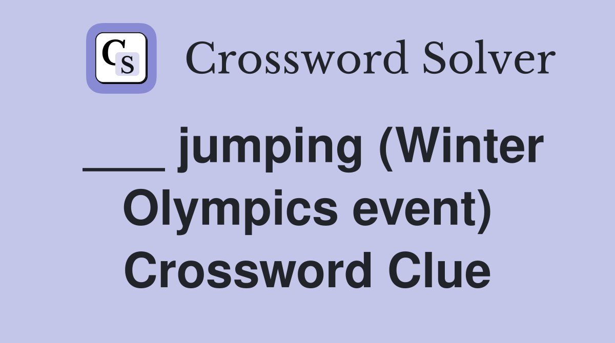 ___ jumping (Winter Olympics event) Crossword Clue