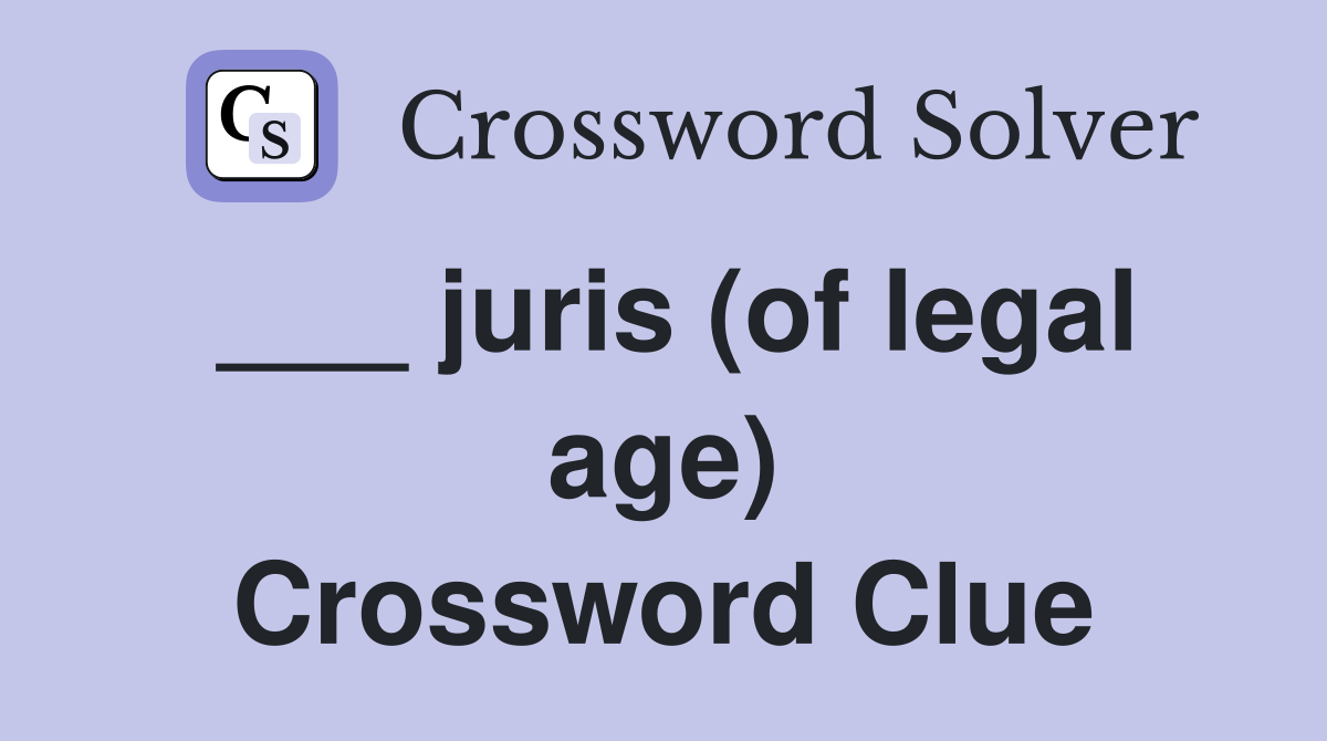 ___ juris (of legal age) Crossword Clue