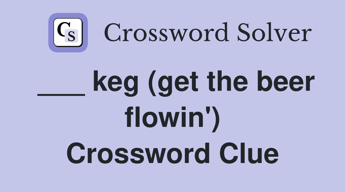 ___ keg (get the beer flowin') Crossword Clue