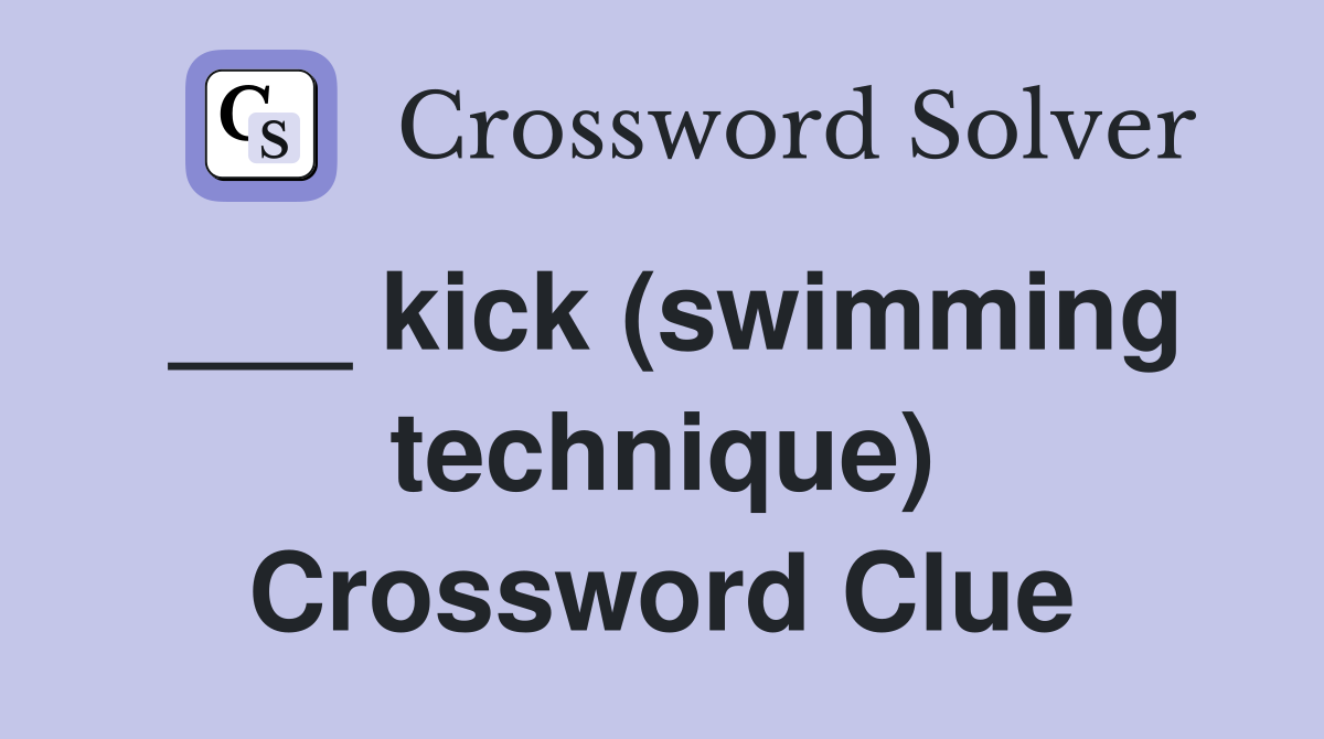 ___ kick (swimming technique) Crossword Clue