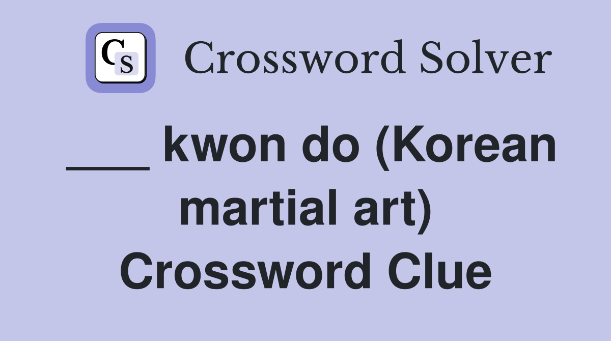 ___ kwon do (Korean martial art) Crossword Clue