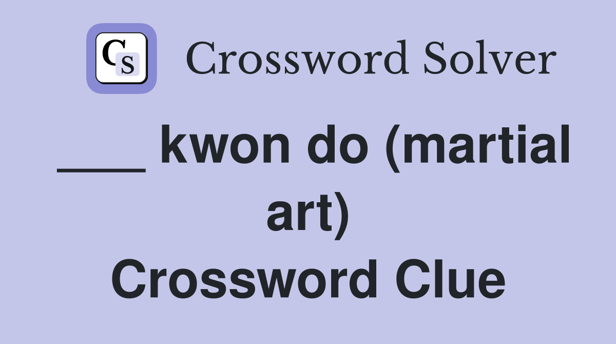 ___ kwon do (martial art) Crossword Clue