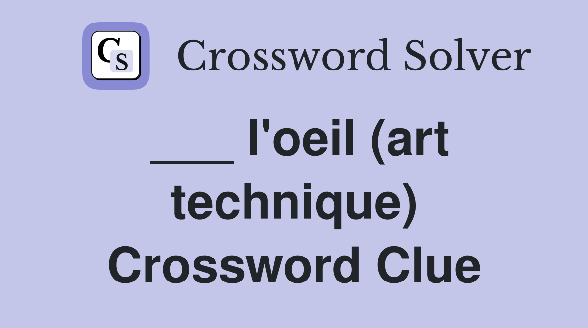 ___ l'oeil (art technique) Crossword Clue