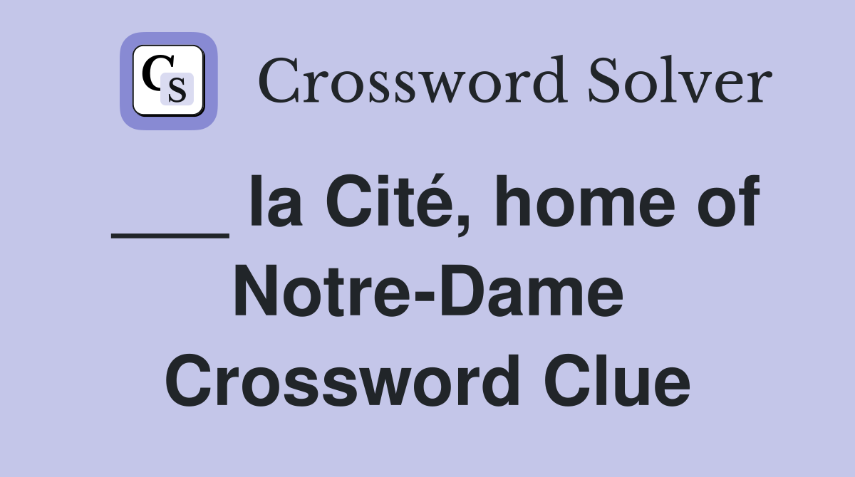 ___ la Cité, home of Notre-Dame Crossword Clue