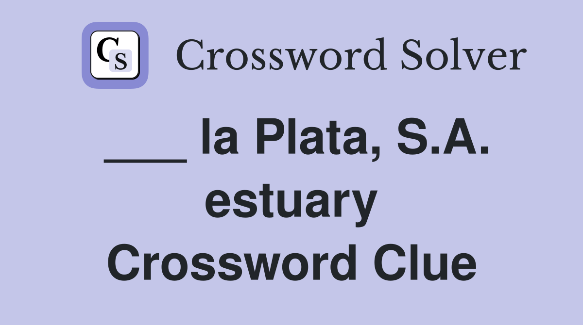 ___ la Plata, S.A. estuary Crossword Clue