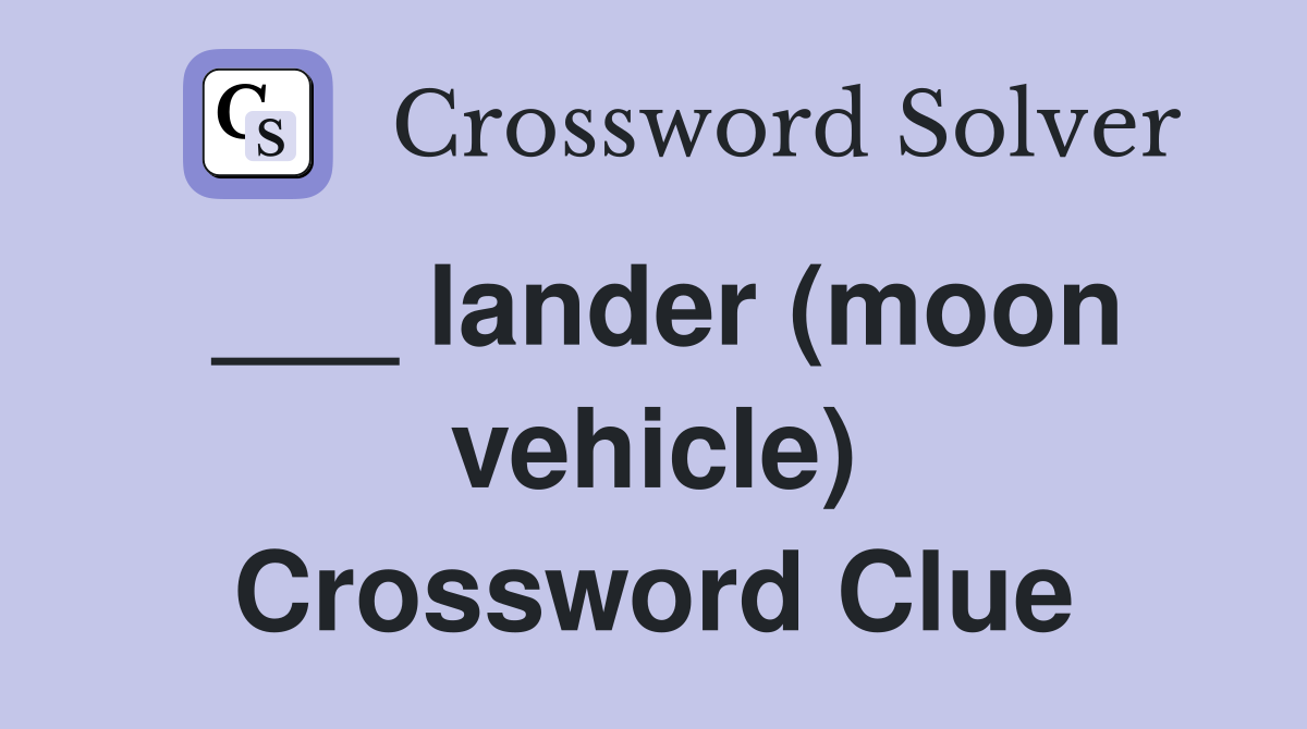 ___ lander (moon vehicle) Crossword Clue