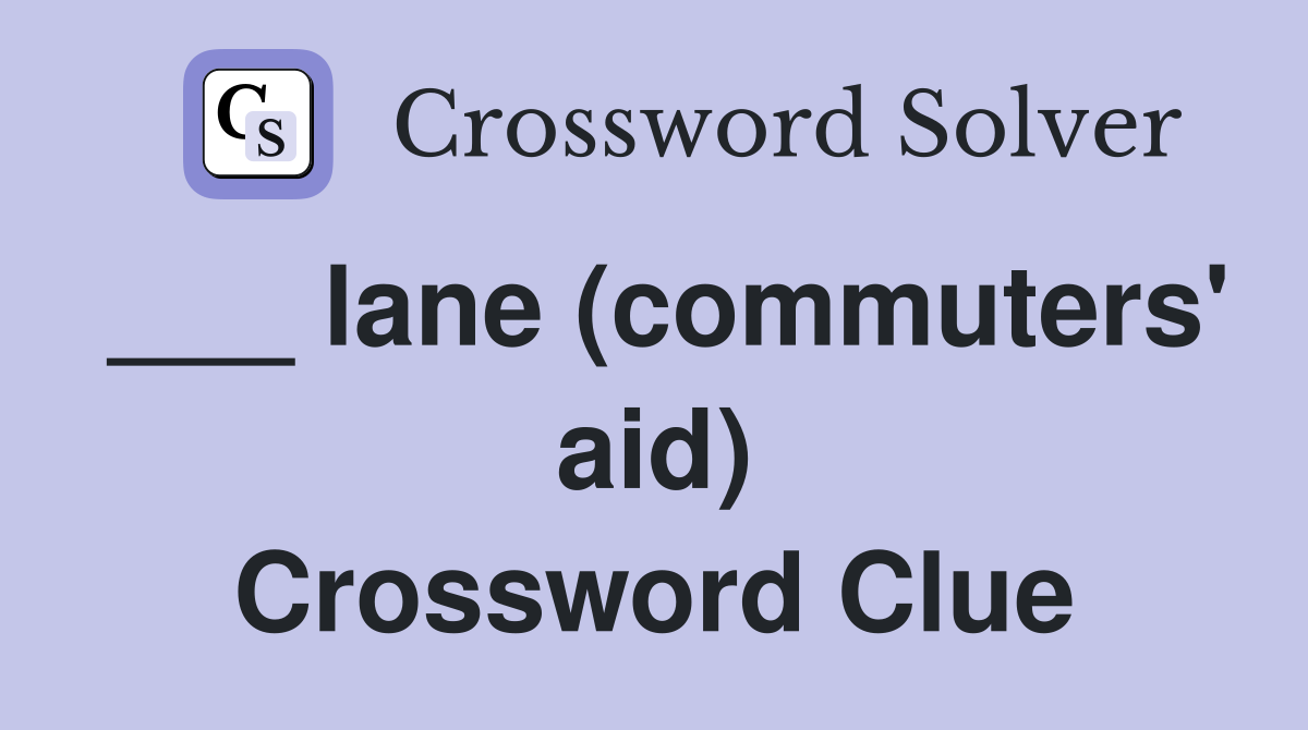 ___ lane (commuters' aid) Crossword Clue