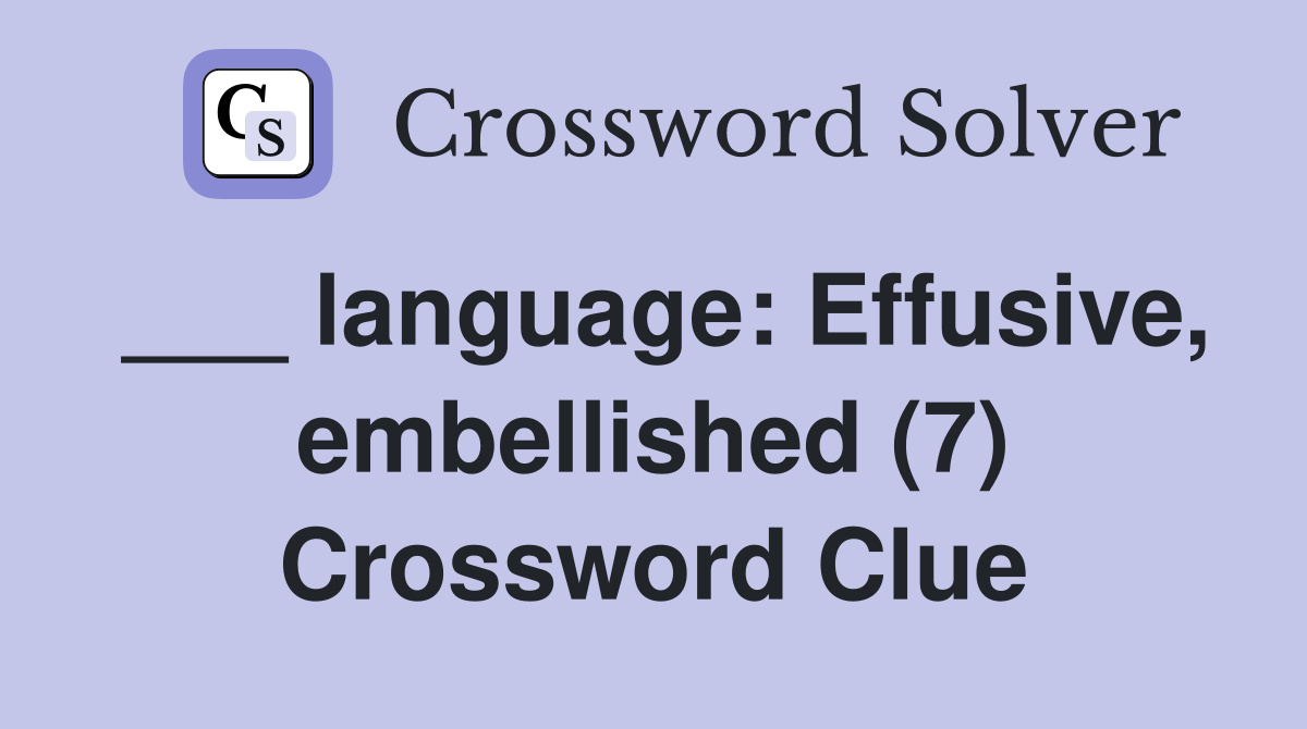 language: Effusive embellished (7) Crossword Clue Answers