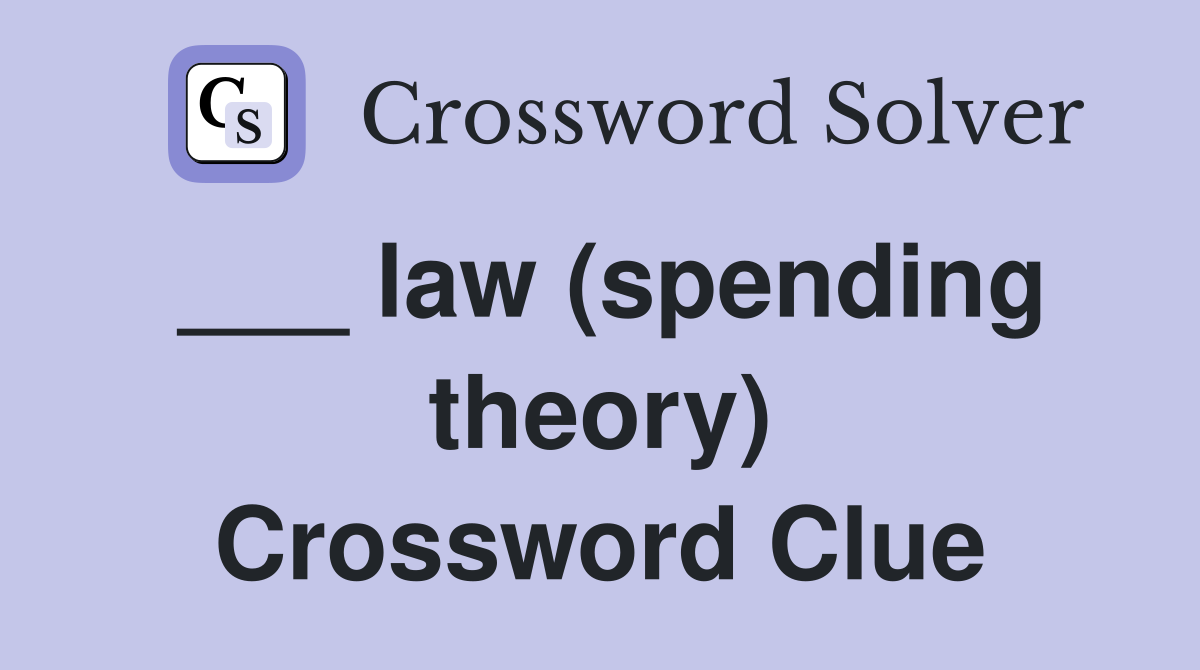___ law (spending theory) Crossword Clue