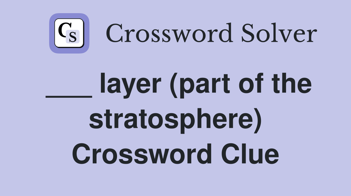 ___ layer (part of the stratosphere) Crossword Clue