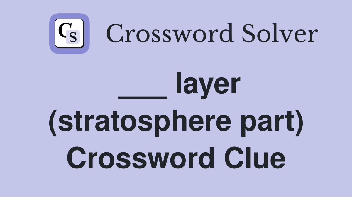 ___ layer (stratosphere part) Crossword Clue