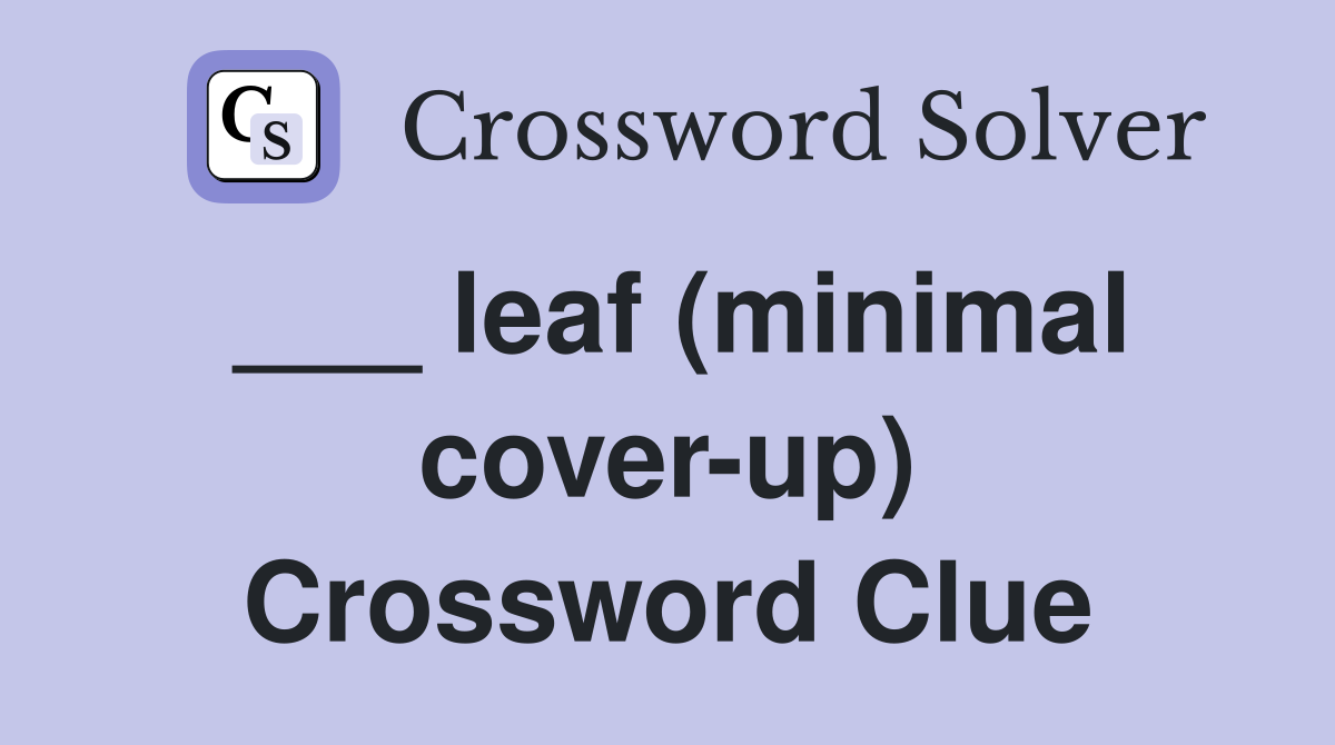 ___ leaf (minimal cover-up) Crossword Clue