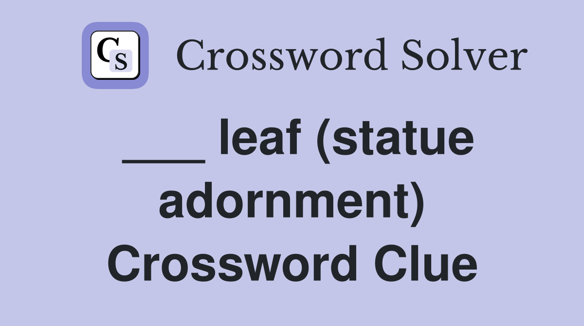 ___ leaf (statue adornment) Crossword Clue