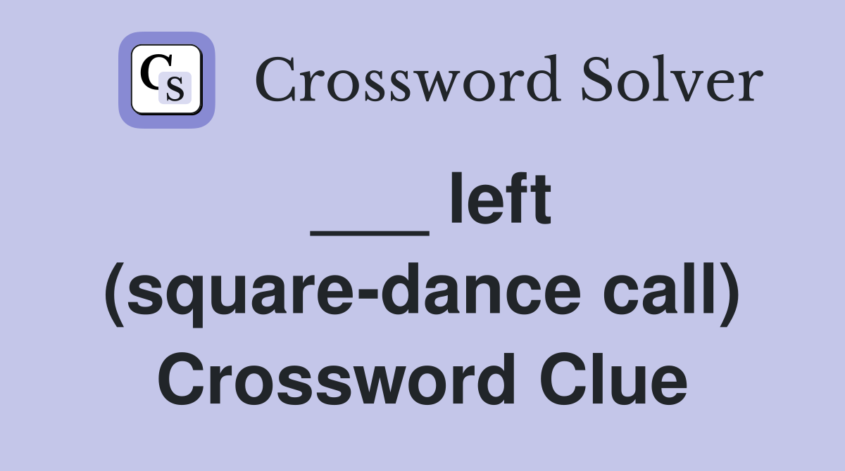 ___ left (square-dance call) Crossword Clue