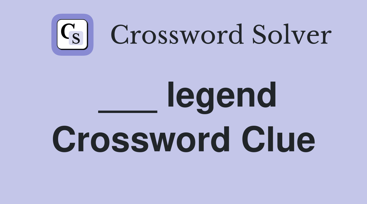 ___ legend Crossword Clue