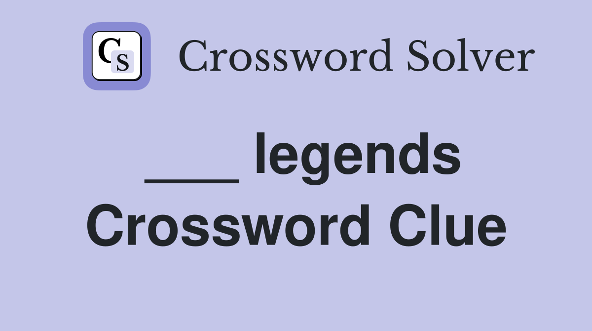___ legends Crossword Clue