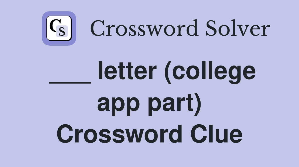 ___ letter (college app part) Crossword Clue