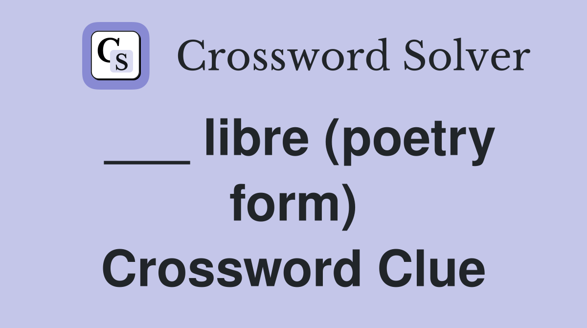 ___ libre (poetry form) Crossword Clue