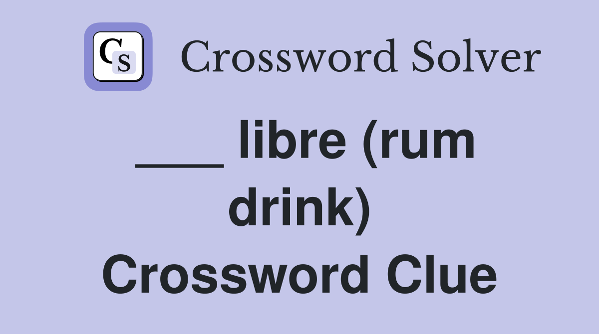 ___ libre (rum drink) Crossword Clue