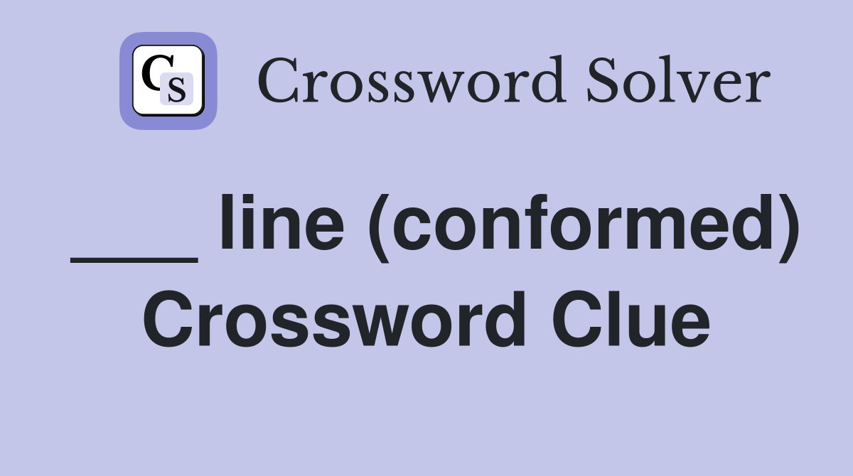 ___ line (conformed) Crossword Clue