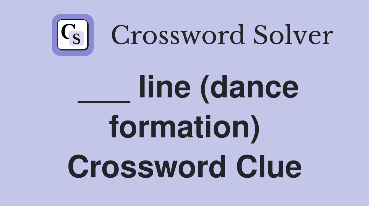 ___ line (dance formation) Crossword Clue