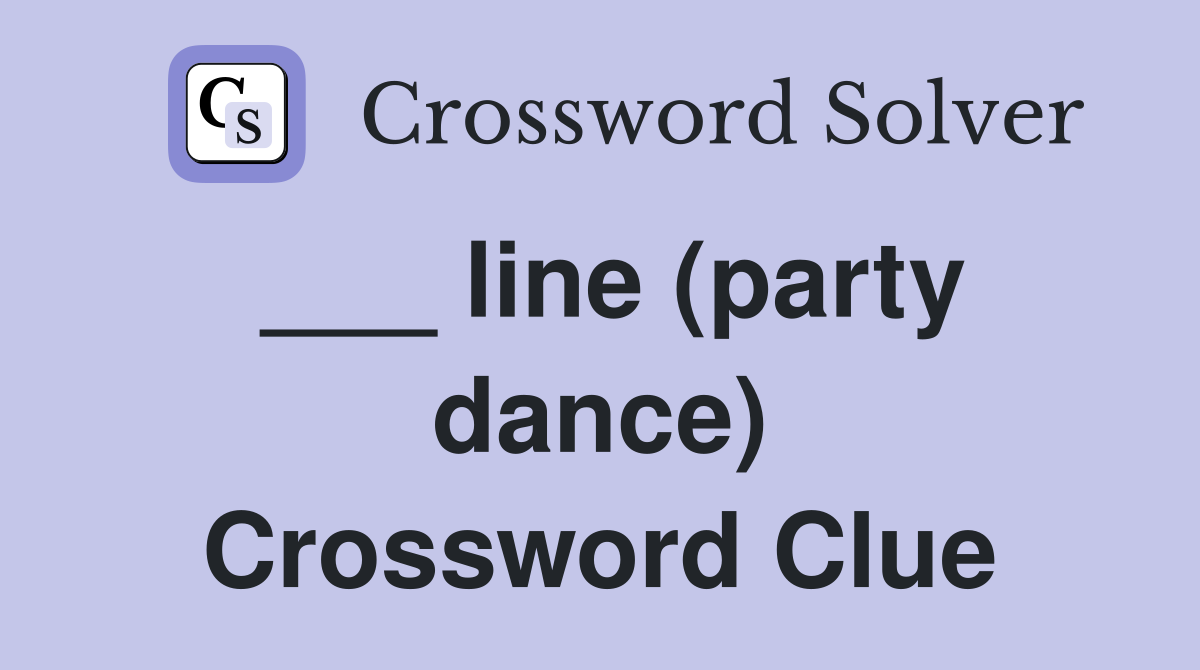 ___ line (party dance) Crossword Clue